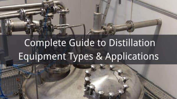 Distillation Container Types Complete Guide to Distillation Equipment Types & Applications - CHENMA